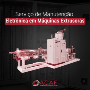 Serviço de Manutenção Eletrônica em Máquinas Extrusoras - ACAF TECNOLOGIA
